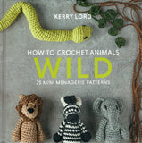 Wild: How to Crochet Animals - Kerry Lord - BCRA - BOO012