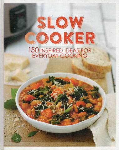 Slow Cooker: 150 Inspired Ideas for Everyday Cooking - BCOO - BOO013