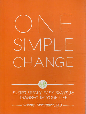 One Simple Change: Surprisingly Easy Ways to Transform Your Life - Winnie Abramson - BHEA - BOO015