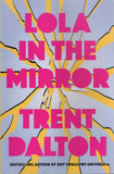 Lola in the Mirror - Trent Dalton - BPAP - BOO017