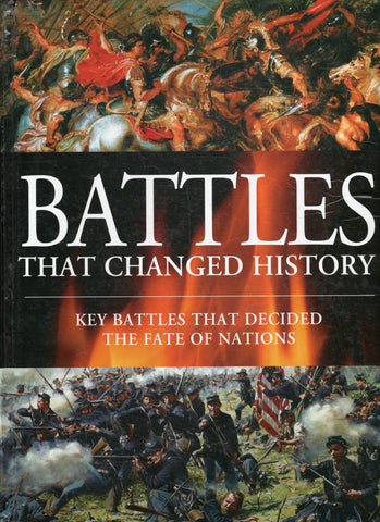 Battles That Changed History: Key Battles that Decided the Fate of Nations - BHIS - BMIL - BOO018