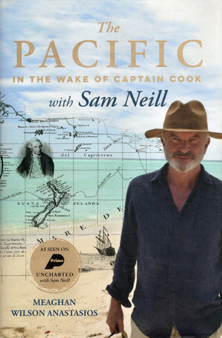 The Pacific in the Wake of Captain Cook with Sam Neill - Meaghan Wilson Anastasios - BHIS - BOO020