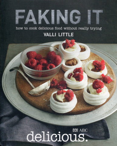 Faking It: How to Cook Delicious Food without really trying - Valli Little - BCOO - BOO021