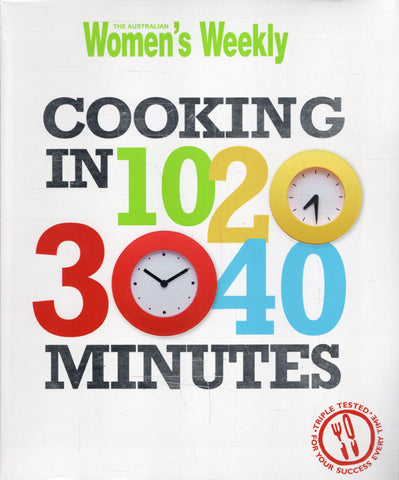 Cooking in 10 20 30 40 Minutes - The Australian Women's Weekly - BCOO - BOO030