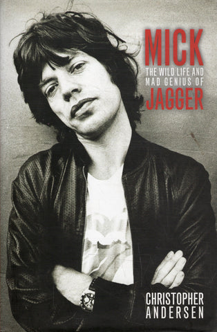 Mick: The Wild Life and Mad Genius of Jagger - Christopher Andersen - BBIO - BOO031