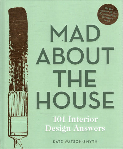 Mad About The House: 101 interior design answers - Kate Watson-Smyth - BCRA - BOO034