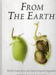 From the Earth: World's Great, Rare and Almost Forgotten Vegetables - Peter Gilmore - BREF - BCOO - BOO005