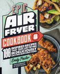 Epic Air Fryer Cookbook - Emily Paster - BCOO - BOO005