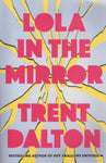 Lola in the Mirror - Trent Dalton - BPAP - BOO006