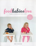 Food Babies Love: A Guide to Introducing your baby to solids - Emily Dupuche - BCOO - BOO006