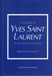The Little Book of Yves Saint Laurent - Emma Baxter-Wright - BBIO - BREF - BOO009