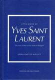 The Little Book of Yves Saint Laurent - Emma Baxter-Wright - BBIO - BREF - BOO009