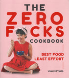 The Zero F*cks Cookbook - Yumi Stynes - BCOO - BOO012