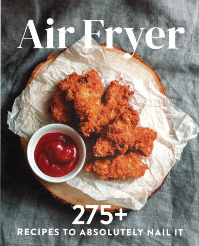 Air Fryer: 275+ Recipes to Absolutely Nail It - BCOO - BOO012