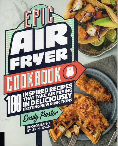 Epic Air Fryer Cookbook - Emily Pastor - BCOO - BOO021
