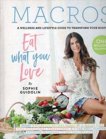 Macros: A Wellness and Lifestyle Guide to Transform Your Body - Sophie Guidolin - BHEA - BCOO - BOO022