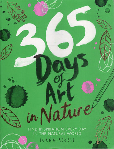 365 Days of Art in Nature: Find Inspiration Every Day in the Natural World - BMUS - BHEA - BOO022