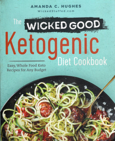 The Wicked Good Ketogenic Diet Cookbook - Amanda C. Hughes - BCOO - BHEA - BOO023
