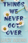 Things We Never Got Over - Lucy Score - BPAP - BOO031