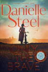 Only the Brave - Danielle Steel - BPAP - BOO034