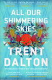 All Our Shimmering Skies - Trent Dalton - BPAP - BOO012