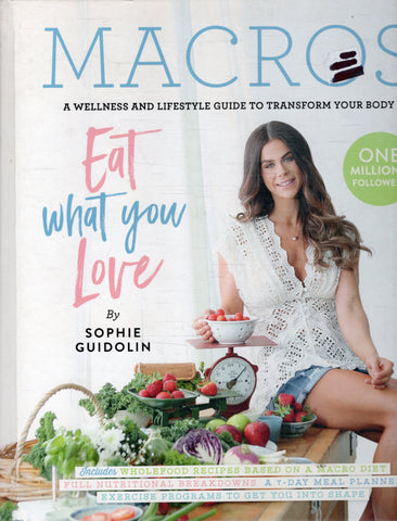 Macros: Eat What You Love - Sophie Guidolin - BCOO - BOO014