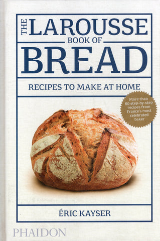 The Larousse Book of Bread - Eric Kayser - BCOO - BOO017