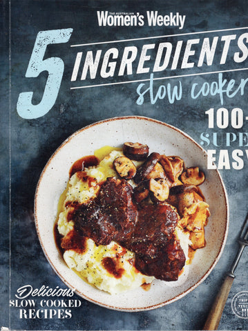 5 Ingredients Slow Cooker - The Australian Women's Weekly - BCOO - BOO022