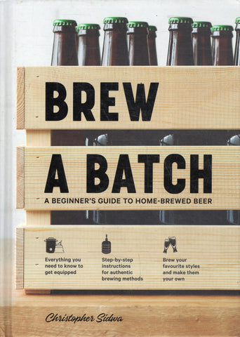 Brew a Batch: A Beginner's Guide to Home-Brewed Beer - Christopher Sidwa - BCOO - BOO001