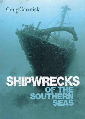 Shipwrecks of the Southern Seas - Craig Cormick - BHIS - BOO002