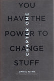 You Have the Power to Change Stuff : Chapter One - Daniel Flynn - BREF - BOO004