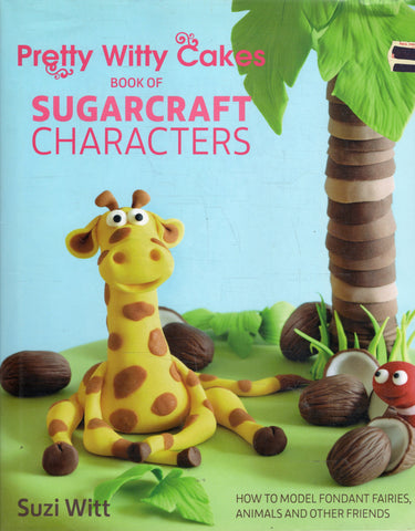 Pretty Witty Cakes Book of Sugarcraft Characters - Suzi Witt - BCOO - BOO004