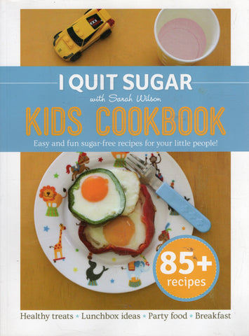 I Quit Sugar Kids Cookbook - Sarah Wilson - BCOO - BOO004