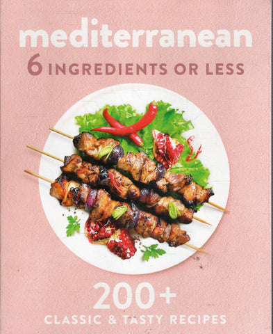 Mediterranean - 6 Ingredients or Less - 200+ Classic & Tasty Recipes - BCOO - BOO004