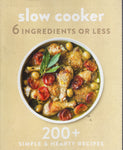 Slow Cooker - 6 Ingredients or Less - 200+ Simply & Hearty Recipes - BCOO - BOO004