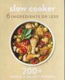 Slow Cooker - 6 Ingredients or Less - 200+ Simply & Hearty Recipes - BCOO - BOO004