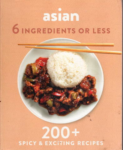 Asian - 6 Ingredients or Less - 200+ Spicy & Exciting Recipes - BCOO - BOO004