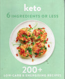 Keto - 6 Ingredients or Less - 200+ Low-Carb & Energising Recipes - BCOO - BOO004
