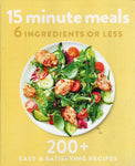 15 Minute Meals - 6 Ingredients or Less - 200+ Easy & Satisfying Recipes - BCOO - BOO004