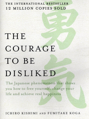 The Courage to be Disliked - Ichiro Kishimi - BHEA - BOO009