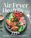 Air Fryer Healthy: 225+ Recipes to Absolutely Nail It - BCOO - BOO010