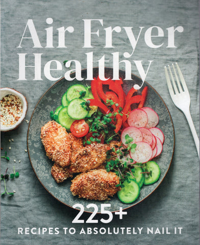 Air Fryer Healthy: 225+ Recipes to Absolutely Nail It - BCOO - BOO010