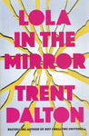 Lola in the Mirror - Trent Dalton - BPAP - BOO011