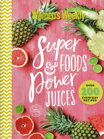 Super Foods & Power Juices - The Australian Women's Weekly - BCOO - BOO012