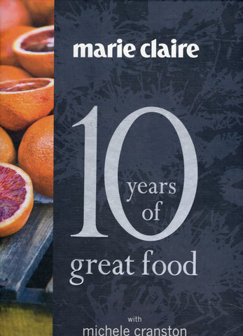 Marie Claire: 10 Years of Great Food - Michele Cranston - BCOO - BOO015