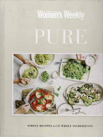 Pure: Simple Recipes with Whole Ingredients - The Australian Women's Weekly - BCOO - BOO015