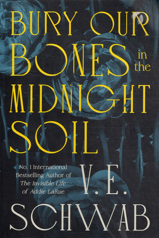 Bury Our Bones in the Midnight Soil - V. E. Schwab - BPAP - BOO016