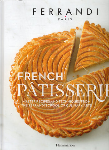 French Patisserie: Master Recipes and Techniques from the Ferrandi School of Culinary Arts - BCOO - BOO017