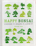 Happy Bonsai: Choose It, Shape It, Love It - Michael Tran - BCRA - BOO019