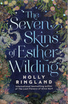 The Seven Skins of Esther Wilding - Holly Ringland - BPAP - BOO020